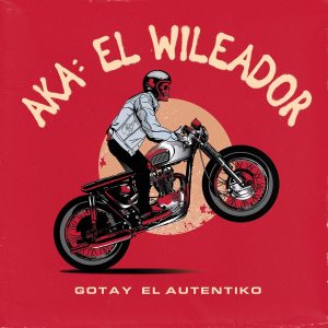 Gotay El Autentiko – Aka El Wileador